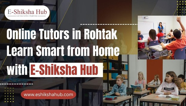 Online Tutors in Rohtak-Learn Smart from Home